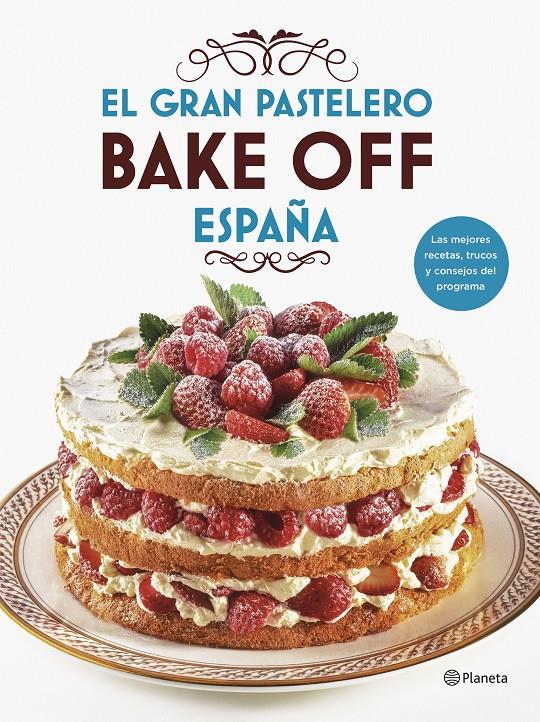 EL GRAN PASTELERO. BAKE OFF ESPAÑA | 9788408201540 | MEDIASET ESPAÑA COMUNICACIÓN | Llibreria La Font de Mimir - Llibreria online Barcelona - Comprar llibres català i castellà