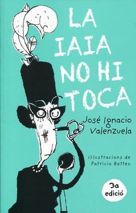 LA IAIA NO HI TOCA | 9788416490486 | JOSÉ IGNACIO VALENZUELA / ILUS. PATRICIA BETTEO | Llibreria La Font de Mimir - Llibreria online Barcelona - Comprar llibres català i castellà