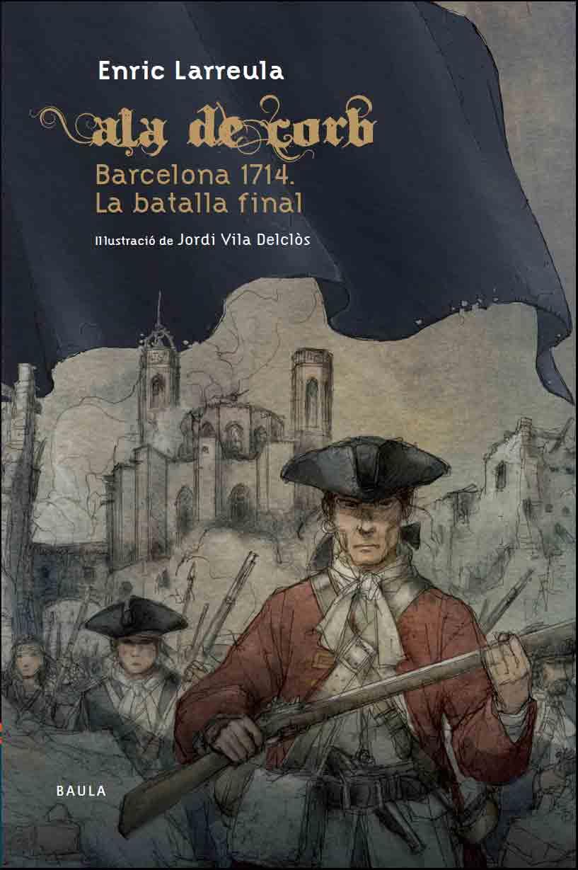 ALA DE CORB. BARCELONA.1714 LA BATALLA F | 9788447927364 | LARREULA ENRIC | Llibreria La Font de Mimir - Llibreria online Barcelona - Comprar llibres català i castellà