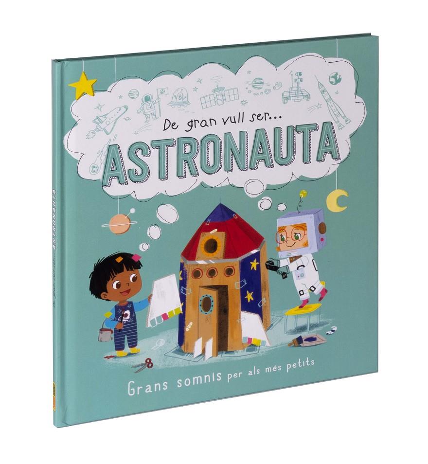 DE GRAN VULL SER... ASTRONAUTA | 9788411015530 | Llibreria La Font de Mimir - Llibreria online Barcelona - Comprar llibres català i castellà