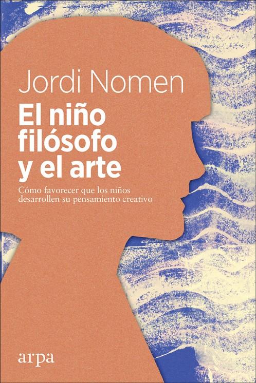 EL NIÑO FILÓSOFO Y EL ARTE | 9788417623050 | NOMEN RECIO, JORDI | Llibreria La Font de Mimir - Llibreria online Barcelona - Comprar llibres català i castellà