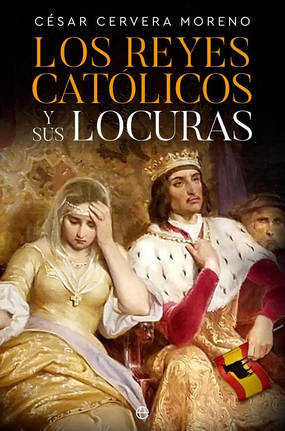 LOS REYES CATÓLICOS Y SUS LOCURAS | 9788413845159 | CERVERA MORENO, CÉSAR | Llibreria La Font de Mimir - Llibreria online Barcelona - Comprar llibres català i castellà