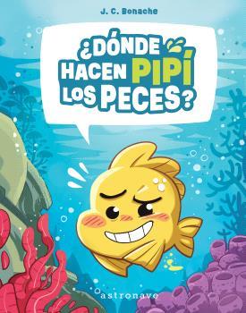 ¿DONDE HACEN PIPI LOS PECES? | 9788467970630 | BONACHE RODRÍGUEZ, JUAN CARLOS | Llibreria La Font de Mimir - Llibreria online Barcelona - Comprar llibres català i castellà