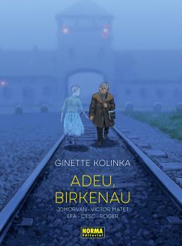 ADEU, BIRKENAU | 9788467972122 | KOLINKA, GINETTE/CESC/ROGER/EFA, RICARD/MORVAN, JEAN-DAVID/MATET, VICTOR | Llibreria La Font de Mimir - Llibreria online Barcelona - Comprar llibres català i castellà