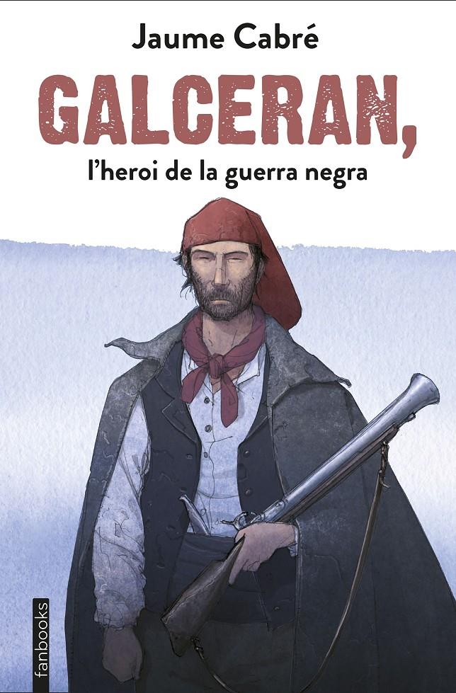 GALCERAN, L'HEROI DE LA GUERRA NEGRA | 9788417515201 | JAUME CABRÉ | Llibreria La Font de Mimir - Llibreria online Barcelona - Comprar llibres català i castellà