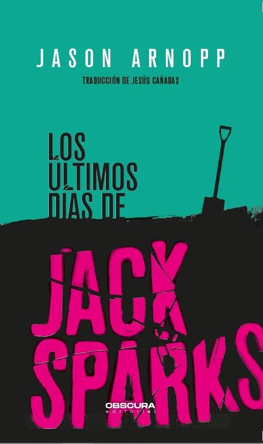LOS ÚLTIMOS DÍAS DE JACK SPARKS | 9788412198812 | ARNOPP, JASON | Llibreria La Font de Mimir - Llibreria online Barcelona - Comprar llibres català i castellà