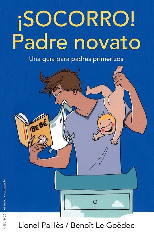 ¡SOCORRO! PADRE NOVATO | 9788497546560 | LIONEL PAILLÈS Y BENOIT LE GOËDEC | Llibreria La Font de Mimir - Llibreria online Barcelona - Comprar llibres català i castellà