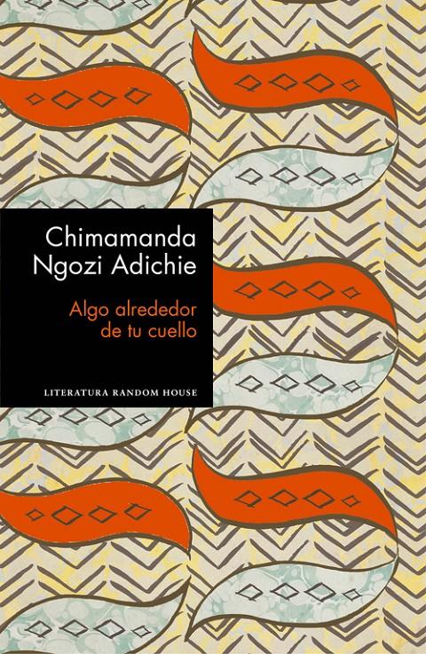 ALGO ALREDEDOR DE TU CUELLO (EDICIÓN ESPECIAL LIMITADA) | 9788439732969 | CHIMAMANDA NGOZI ADICHIE | Llibreria La Font de Mimir - Llibreria online Barcelona - Comprar llibres català i castellà