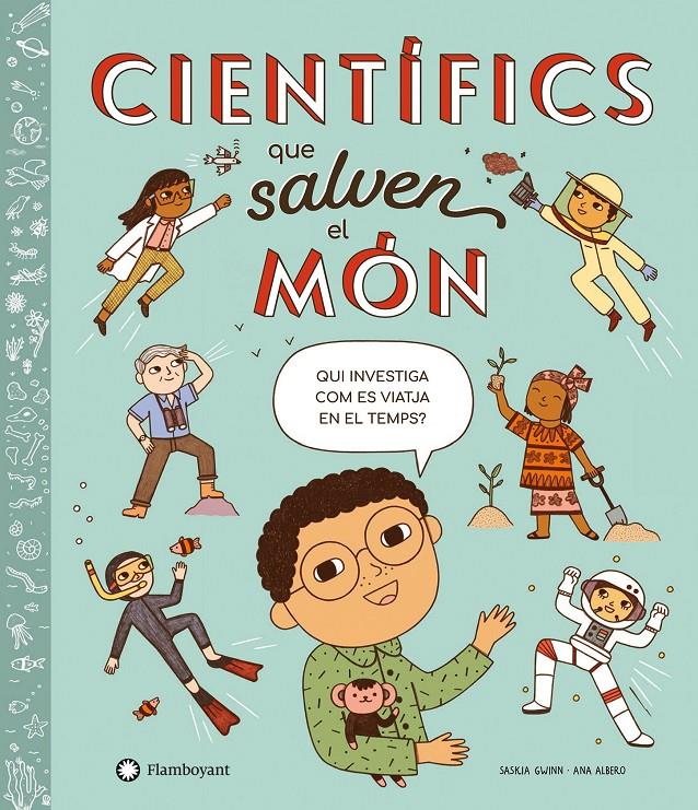 CIENTÍFICS QUE SALVEN EL MÓN | 9788418304866 | GWINN, SASKIA | Llibreria La Font de Mimir - Llibreria online Barcelona - Comprar llibres català i castellà