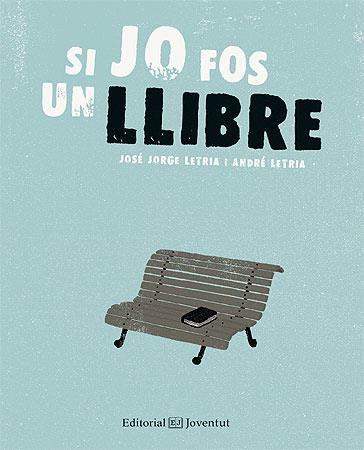 SI JO FOS UN LLIBRE | 9788426141200 | LETRIA, JOSÉ JORGE/LETRIA, ANDRÉ | Llibreria La Font de Mimir - Llibreria online Barcelona - Comprar llibres català i castellà