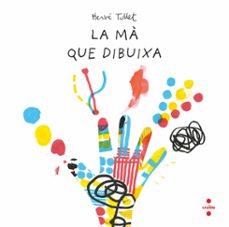 LA MÀ QUE DIBUIXA | 9788466157537 | TULLET, HERVÉ | Llibreria La Font de Mimir - Llibreria online Barcelona - Comprar llibres català i castellà