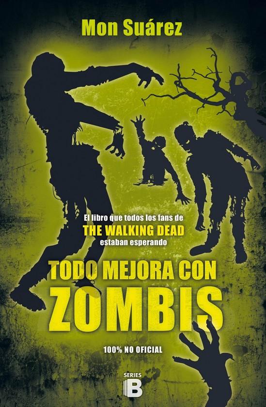 TODO MEJORA CON ZOMBIS | 9788466657570 | SUÁREZ, MON | Llibreria La Font de Mimir - Llibreria online Barcelona - Comprar llibres català i castellà