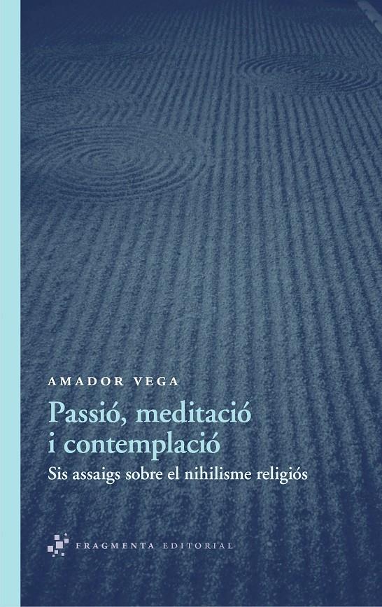 PASSIÓ, MEDITACIÓ I CONTEMPLACIÓ | 9788492416578 | VEGA ESQUERRA, AMADOR | Llibreria La Font de Mimir - Llibreria online Barcelona - Comprar llibres català i castellà