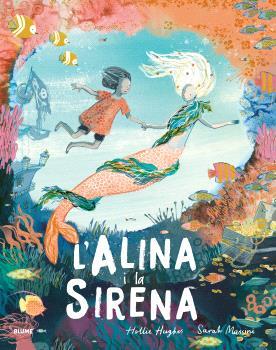 ALINA I LA SIRENA (CAT) | 9788410048690 | HUGHES, HOLLIE/MASSINI, SARAH | Llibreria La Font de Mimir - Llibreria online Barcelona - Comprar llibres català i castellà