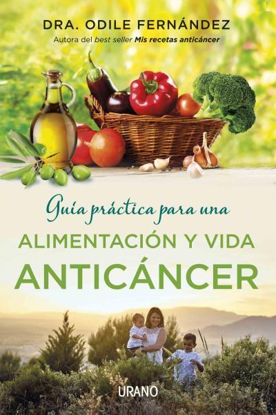 GUÍA PRÁCTICA PARA UNA ALIMENTACIÓN Y VIDA ANTICÁNCER | 9788479539177 | FERNÁNDEZ, ODILE | Llibreria La Font de Mimir - Llibreria online Barcelona - Comprar llibres català i castellà