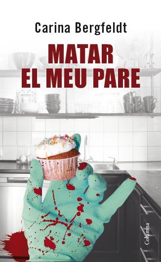 MATAR EL MEU PARE | 9788466417914 | BERGFELDT, CARINA | Llibreria La Font de Mimir - Llibreria online Barcelona - Comprar llibres català i castellà