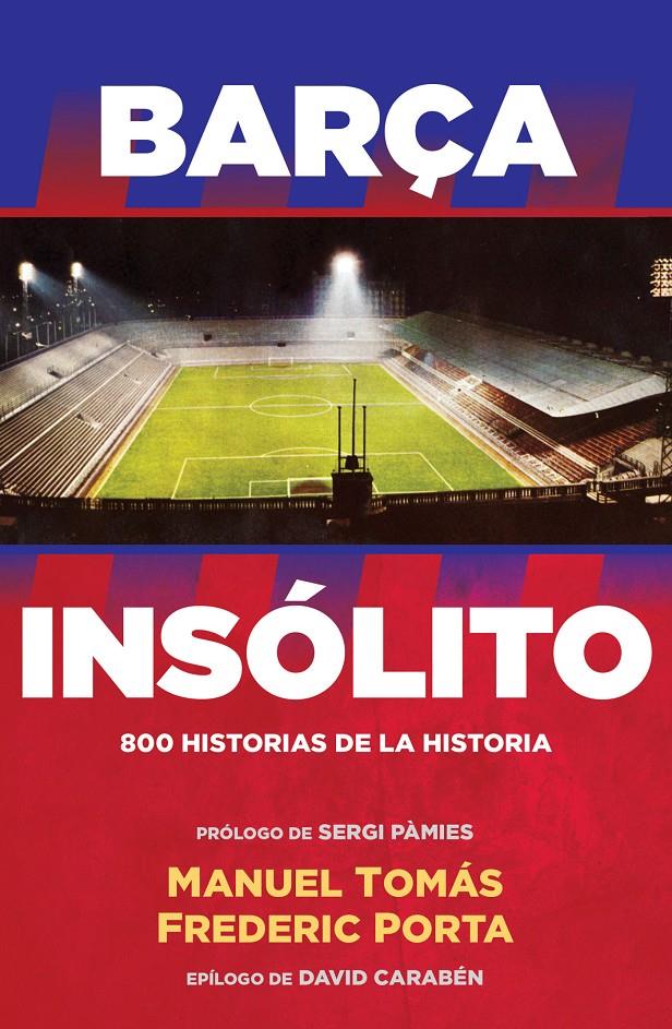 BARÇA INSÓLITO | 9788494506437 | FREDERIC PORTA/MANUEL TOMÁS | Llibreria La Font de Mimir - Llibreria online Barcelona - Comprar llibres català i castellà