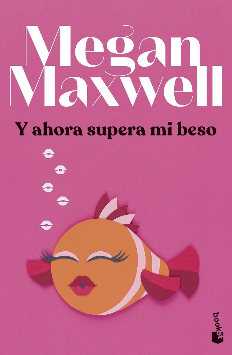 Y AHORA SUPERA MI BESO | 9788408279433 | MAXWELL, MEGAN | Llibreria La Font de Mimir - Llibreria online Barcelona - Comprar llibres català i castellà