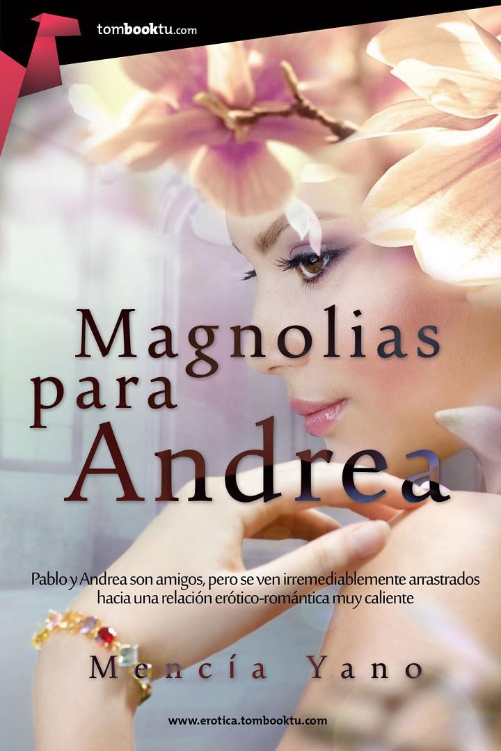 MAGNOLIAS PARA ANDREA | 9788415747406 | MENCIA YANO | Llibreria La Font de Mimir - Llibreria online Barcelona - Comprar llibres català i castellà