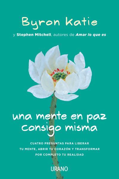 UNA MENTE EN PAZ CONSIGO MISMA | 9788416720187 | KATIE, BYRON/MITCHELL, STEPHEN | Llibreria La Font de Mimir - Llibreria online Barcelona - Comprar llibres català i castellà