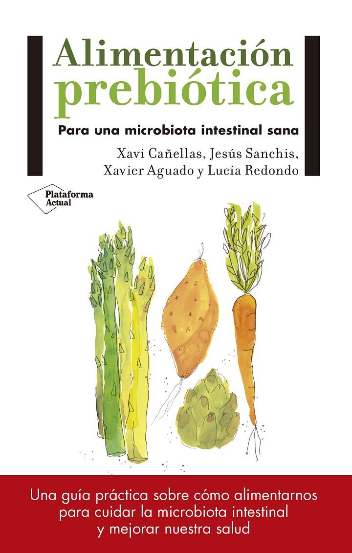 ALIMENTACIÓN PREBIÓTICA | 9788417114008 | CAÑELLAS, XAVI/SANCHÍS, JESÚS/AGUADO, XAVIER/REDONDO, LUCÍA | Llibreria La Font de Mimir - Llibreria online Barcelona - Comprar llibres català i castellà