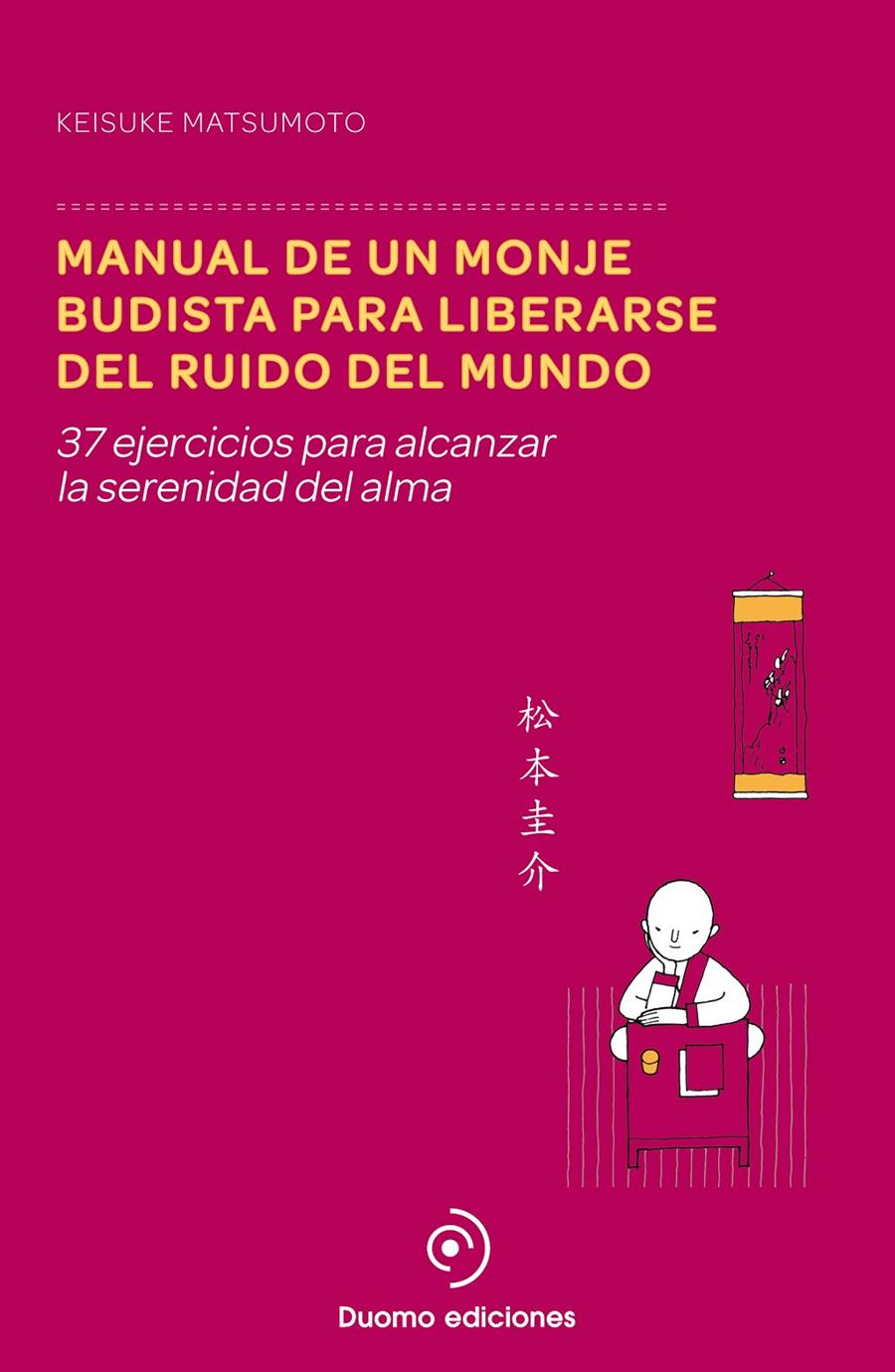 MANUAL DE UN MONJE BUDISTA PARA LIBERARSE DEL RUIDO DEL MUNDO | 9788415945895 | KEISUKE MATSUMOTO | Llibreria La Font de Mimir - Llibreria online Barcelona - Comprar llibres català i castellà