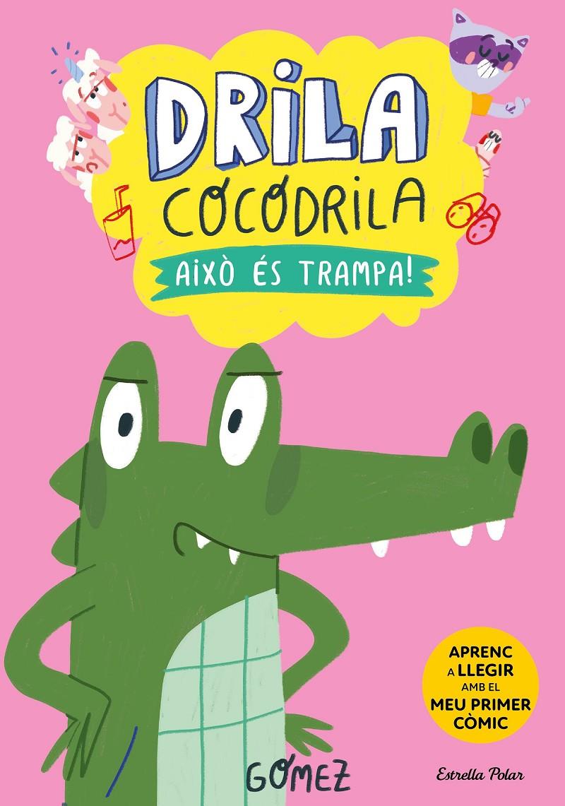 DRILA COCODRILA 3. AIXÒ ÉS TRAMPA! | 9788413896526 | GÓMEZ | Llibreria La Font de Mimir - Llibreria online Barcelona - Comprar llibres català i castellà