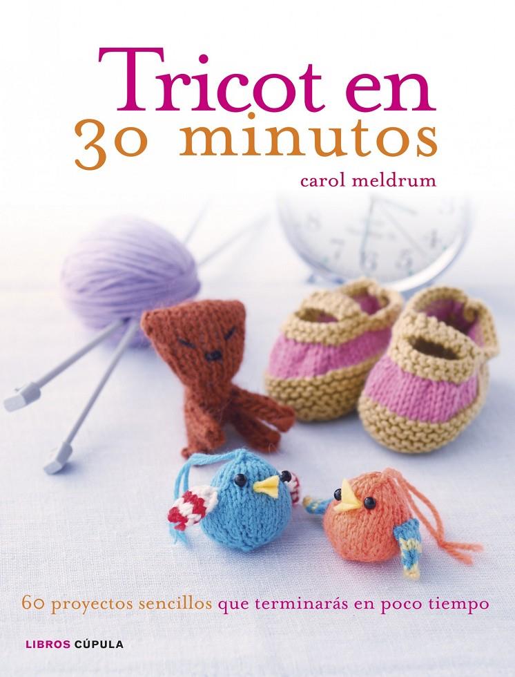 TRICOT EN 30 MINUTOS | 9788448018405 | CAROL MELDRUM | Llibreria La Font de Mimir - Llibreria online Barcelona - Comprar llibres català i castellà