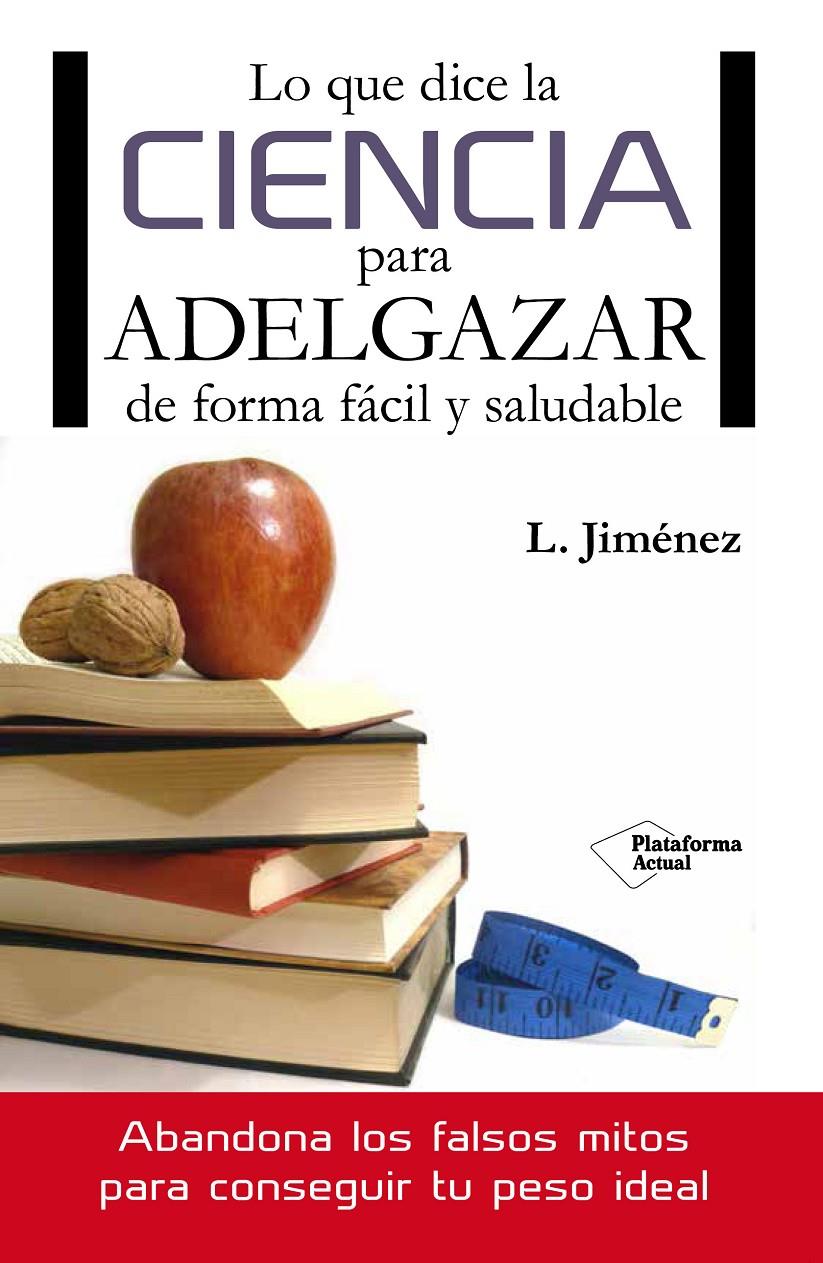 LO QUE DICE LA CIENCIA PARA ADELGAZAR DE FORMA FÁCIL Y SALUDABLE | 9788416096749 | JIMÉNEZ HERRERO, LUIS | Llibreria La Font de Mimir - Llibreria online Barcelona - Comprar llibres català i castellà