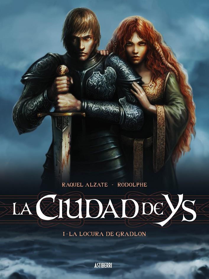 LA CIUDAD DE YS 1: LA LOCURA DE GRANDLON | 9788415685173 | ALZATE, RAQUEL/ RODOLPHE | Llibreria La Font de Mimir - Llibreria online Barcelona - Comprar llibres català i castellà