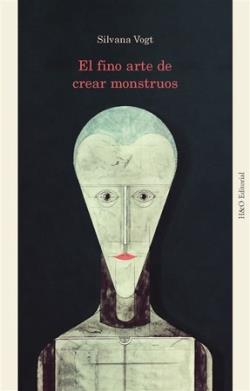 EL FINO ARTE DE CREAR MONSTRUOS | 9788412884890 | VOGT, SILVANA | Llibreria La Font de Mimir - Llibreria online Barcelona - Comprar llibres català i castellà