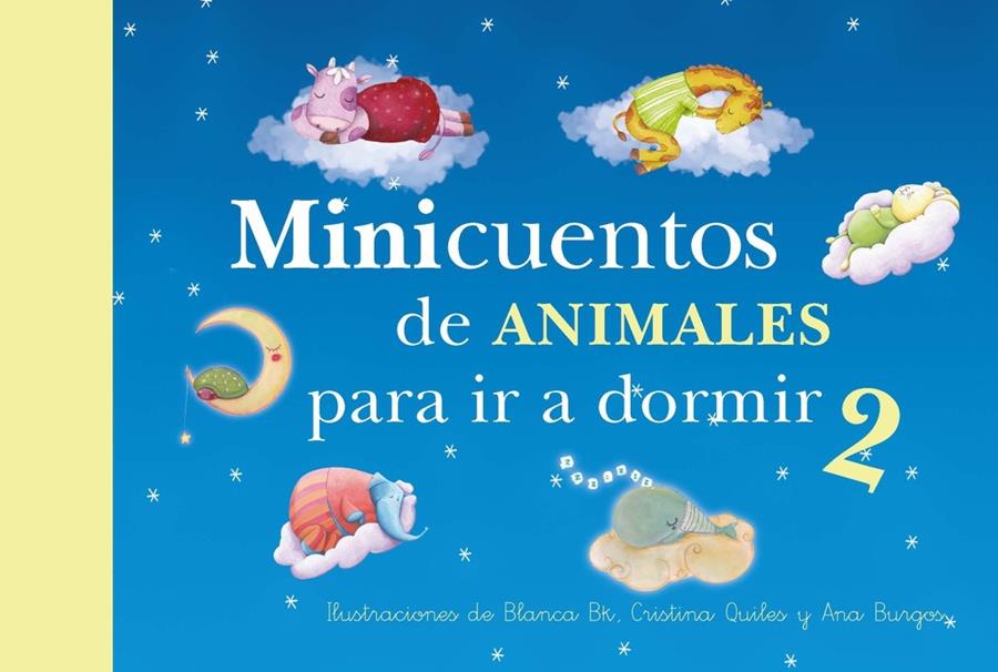 MINICUENTOS DE ANIMALES PARA IR A DORMIR 2 | 9788448844448 | BK, BLANCA/BURGOS, ANA/QUILES, CRISTINA | Llibreria La Font de Mimir - Llibreria online Barcelona - Comprar llibres català i castellà