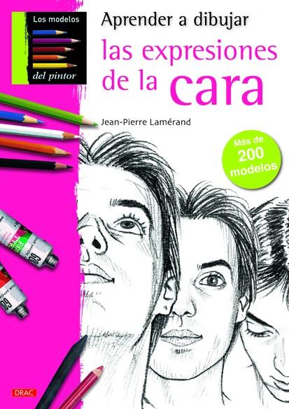 APRENDER A DIBUJAR LAS EXPRESIONES DE LA CARA | 9788498742428 | LAMÉRAND, JEAN-PIERRE | Llibreria La Font de Mimir - Llibreria online Barcelona - Comprar llibres català i castellà