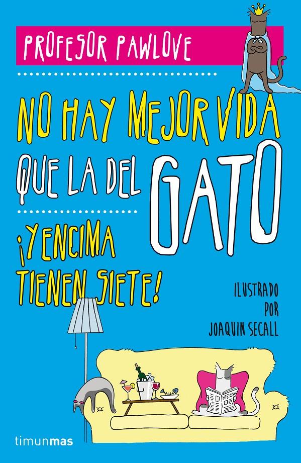 NO HAY MEJOR VIDA QUE LA DEL GATO | 9788448019457 | PROFESOR PAWLOVE | Llibreria La Font de Mimir - Llibreria online Barcelona - Comprar llibres català i castellà