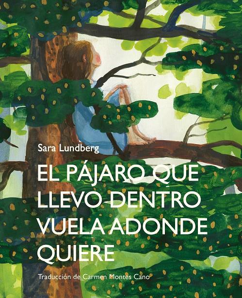 EL PÁJARO QUE LLEVO DENTRO VUELA ADONDE QUIERE | 9788412383911 | LUNDBERG, SARA | Llibreria La Font de Mimir - Llibreria online Barcelona - Comprar llibres català i castellà