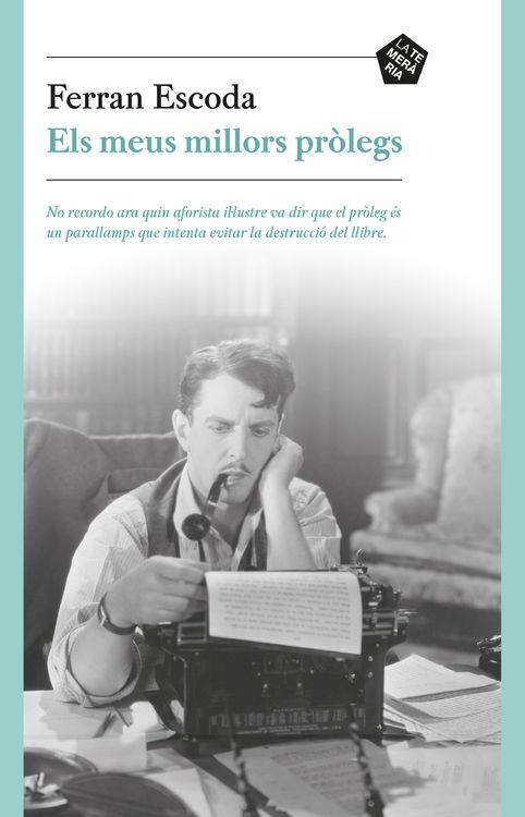 ELS MEUS MILLORS PRÒLEGS | 9788494320125 | FERRAN ESCODA | Llibreria La Font de Mimir - Llibreria online Barcelona - Comprar llibres català i castellà