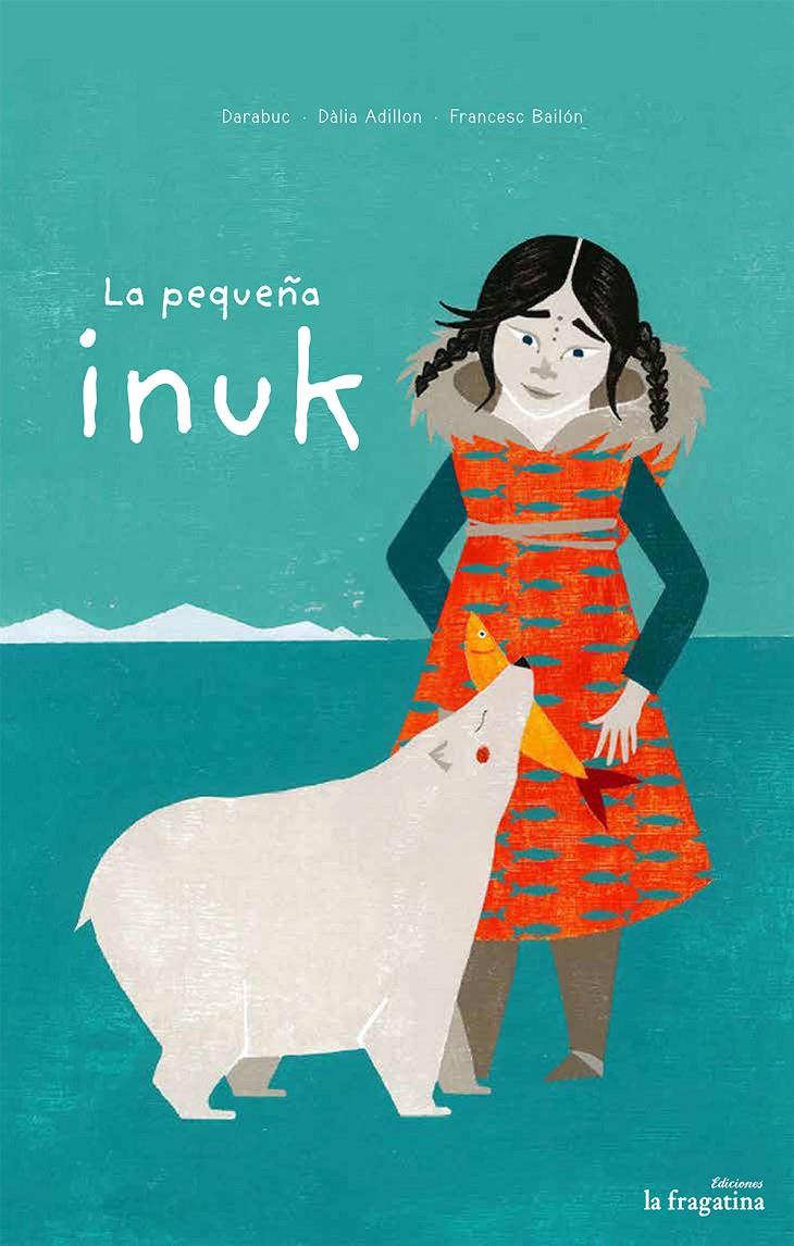 LA PEQUEÑA INUK | 9788416226887 | DARABUC | Llibreria La Font de Mimir - Llibreria online Barcelona - Comprar llibres català i castellà