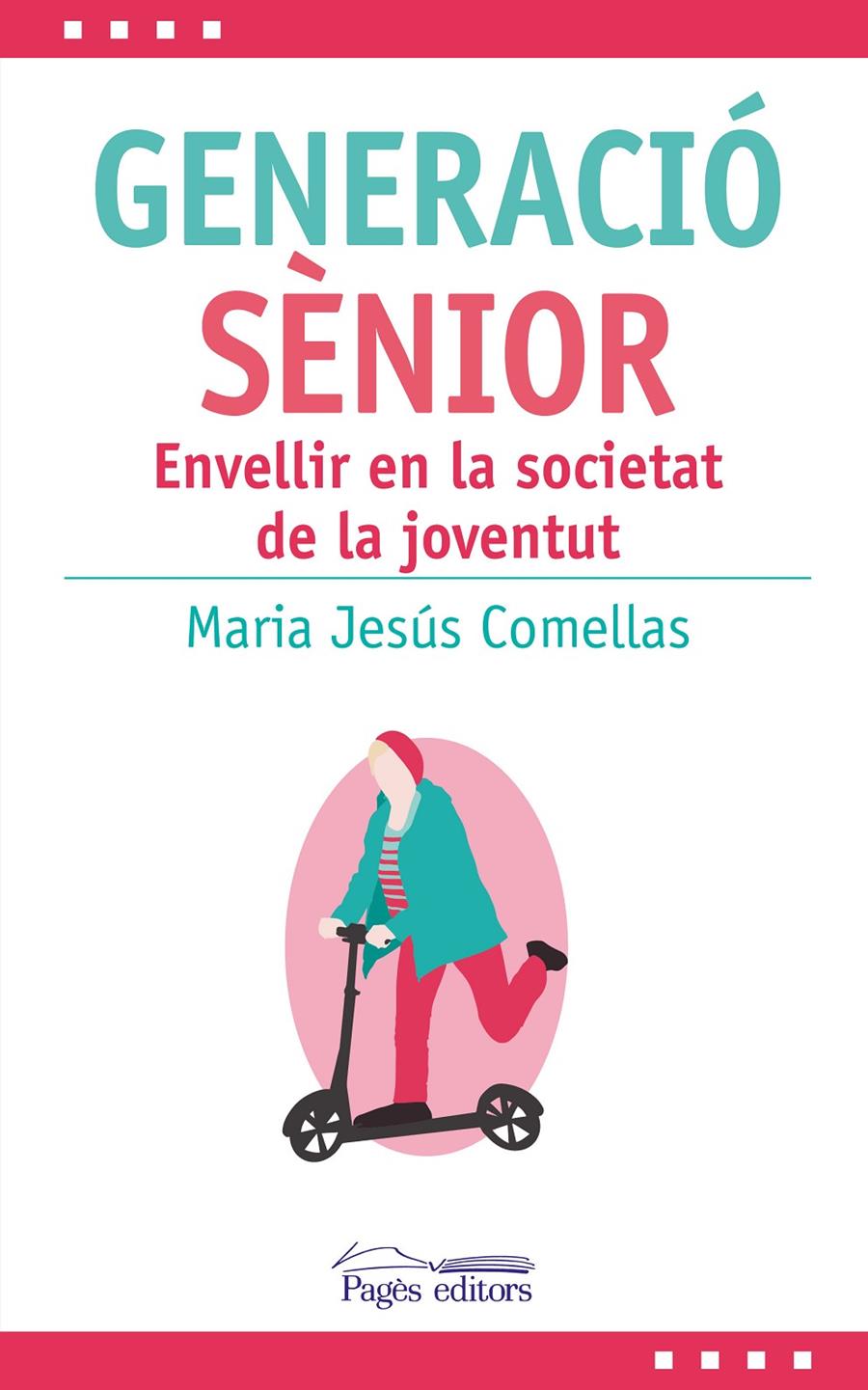 GENERACIÓ SÈNIOR | 9788413033808 | COMELLAS CARBÓ, MARIA JESÚS | Llibreria La Font de Mimir - Llibreria online Barcelona - Comprar llibres català i castellà