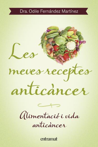 LES MEVES RECEPTES ANTICÀNCER | 9788492920099 | FERNÁNDEZ MARTÍNEZ, ODILE | Llibreria La Font de Mimir - Llibreria online Barcelona - Comprar llibres català i castellà