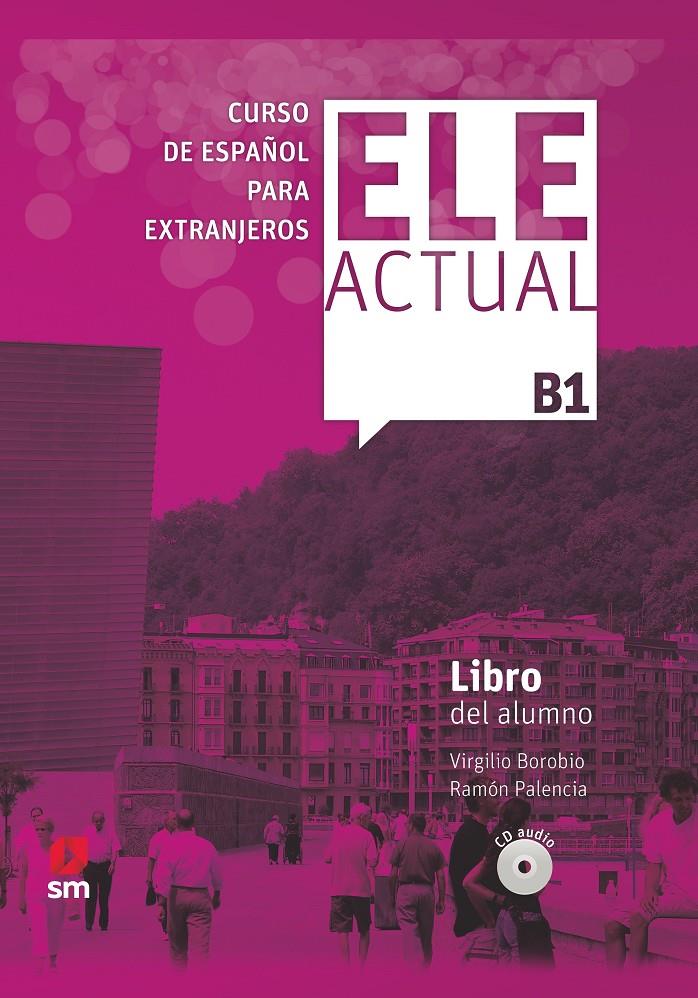 ELE ACTUAL B1 LIBRO DEL ALUNMO 19 | 9788413180397 | BOROBIO CARRERA, VIRGILIO/PALENCIA DEL BURGO, RAMÓN | Llibreria La Font de Mimir - Llibreria online Barcelona - Comprar llibres català i castellà