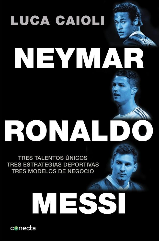 NEYMAR RONALDO MESSI | 9788416029082 | CAIOLI LUCA | Llibreria La Font de Mimir - Llibreria online Barcelona - Comprar llibres català i castellà