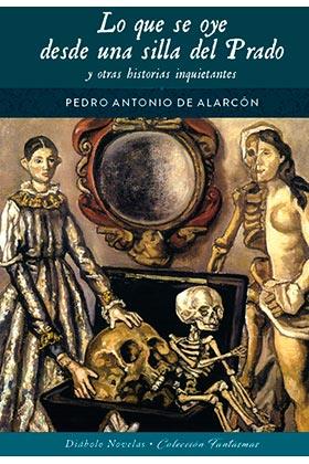 LO QUE SE OYE DESDE UNA SILLA DEL PRADO Y OTRAS HISTORIAS I | 9788418320538 | PEDRO ANTONIO DE ALARCON | Llibreria La Font de Mimir - Llibreria online Barcelona - Comprar llibres català i castellà