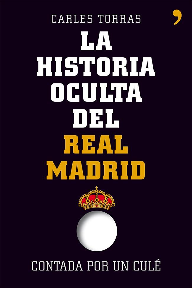 HISTORIA OCULTA DEL REAL MADRID | 9788499982427 | TORRAS CARLES | Llibreria La Font de Mimir - Llibreria online Barcelona - Comprar llibres català i castellà