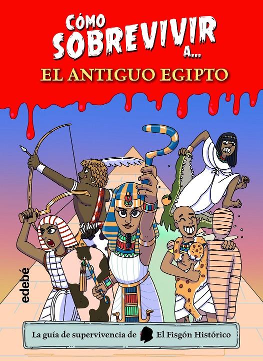 CÓMO SOBREVIVIR A? EL ANTIGUO EGIPTO | 9788468361765 | EL FISGÓN HISTÓRICO | Llibreria La Font de Mimir - Llibreria online Barcelona - Comprar llibres català i castellà