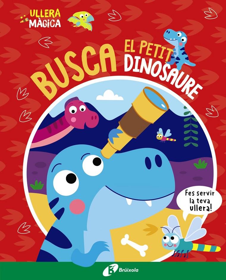 ULLERA MÀGICA. BUSCA EL PETIT DINOSAURE | 9788413493145 | BUTTON, KATIE | Llibreria La Font de Mimir - Llibreria online Barcelona - Comprar llibres català i castellà