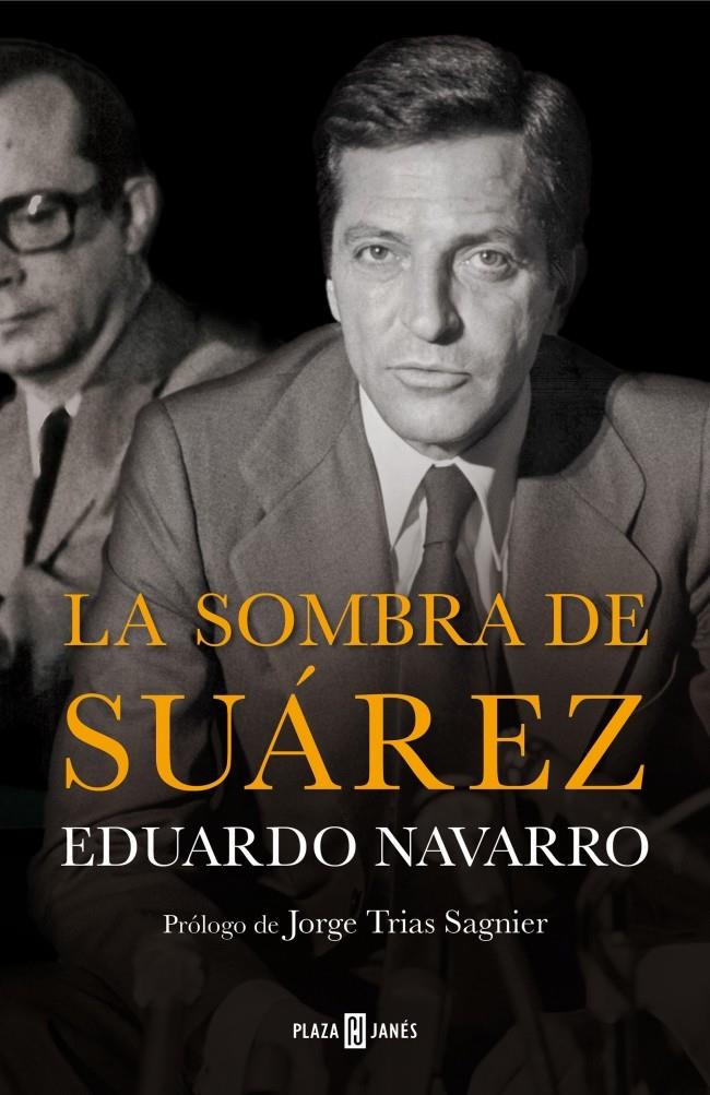 LA SOMBRA DE SUÁREZ | 9788401347238 | NAVARRO, EDUARDO | Llibreria La Font de Mimir - Llibreria online Barcelona - Comprar llibres català i castellà