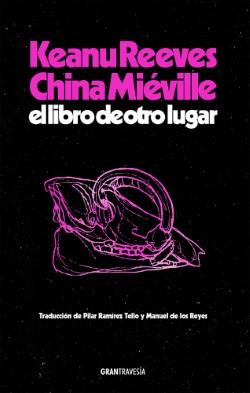 EL LIBRO DE OTRO LUGAR | 9788412794434 | REEVES, KEANU/MIÉVILLE, CHINA | Llibreria La Font de Mimir - Llibreria online Barcelona - Comprar llibres català i castellà