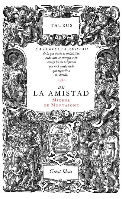 DE LA AMISTAD (SERIE GREAT IDEAS 31) | 9788430616572 | MONTAIGNE, MICHEL DE | Llibreria La Font de Mimir - Llibreria online Barcelona - Comprar llibres català i castellà