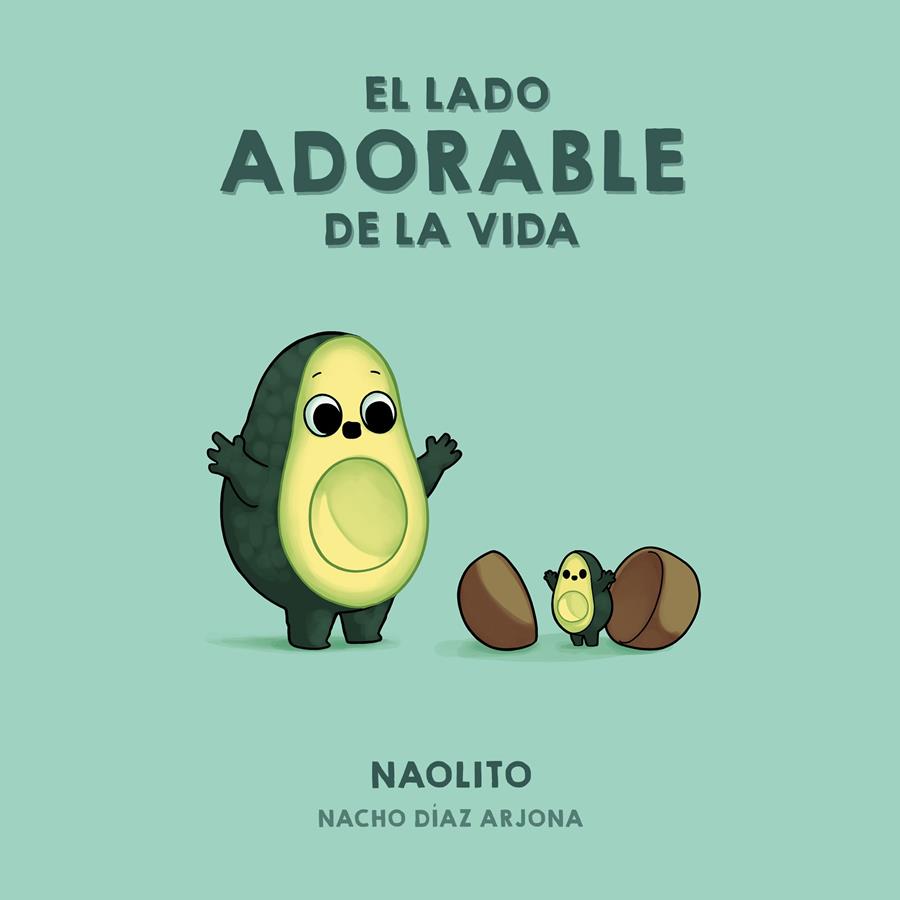 EL LADO ADORABLE DE LA VIDA | 9788418260353 | NAOLITO (NACHO DÍAZ ARJONA) | Llibreria La Font de Mimir - Llibreria online Barcelona - Comprar llibres català i castellà