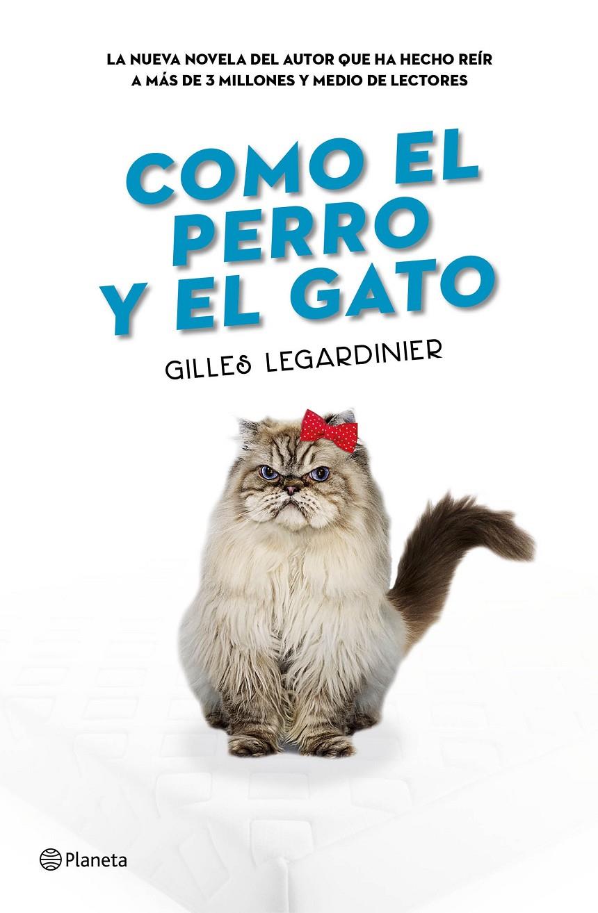 COMO EL PERRO Y EL GATO | 9788408160373 | GILLES LEGARDINIER | Llibreria La Font de Mimir - Llibreria online Barcelona - Comprar llibres català i castellà